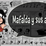 Mafalda y sus amigos. La mejor creación de Quino